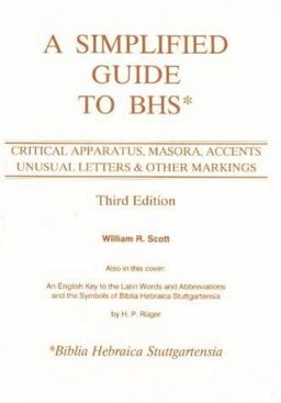 Simplified Guide to BHS (Biblia Hebraica Stuttgartensia) Critical Apparatus, Masora, Accents, Unusual Letters and Other Markings 3rd 9780941037358 Front Cover