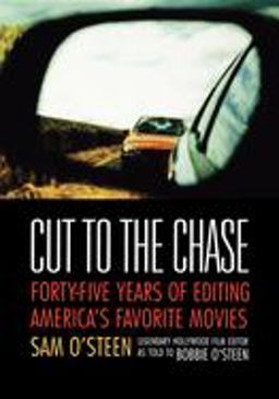 Cut to the Chase Forty-Five Years of Editing America's Favorite Movies  9780941188371 Front Cover