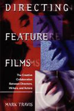 Directing Feature Films The Creative Collaborarion Between Director, Writers, and Actors 2nd 9780941188432 Front Cover