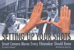 Setting up Your Shots Great Camera Moves Every Filmmaker Should Know  9780941188739 Front Cover