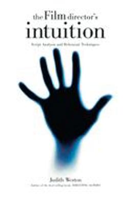 Film Director's Intuition Script Analysis and Rehearsal Techniques  9780941188784 Front Cover