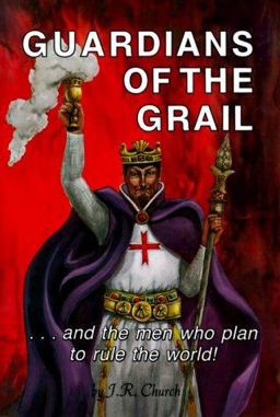 Guardians of the Grail : And the Men Who Plan to Rule the World  9780941241021 Front Cover