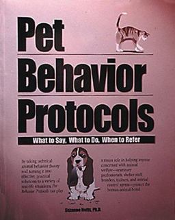 Pet Behavior Protocols What to Say, What to Do, When to Refer  9780941451741 Front Cover
