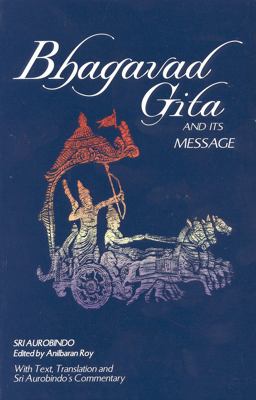 Bhagavad Gita and Its Message With Text, Translation and Sri Aurobindo's Commentary  9780941524780 Front Cover