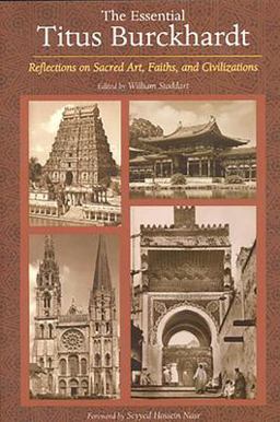 Essential Titus Burckhardt : Reflections on Sacred Art, Faiths, and Civilizations  9780941532365 Front Cover