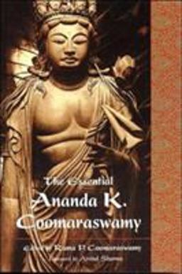 Essential Ananda K. Coomaraswamy  9780941532464 Front Cover