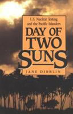 Day of Two Suns U. S. Nuclear Testing and the Pacific Islanders  9780941533836 Front Cover