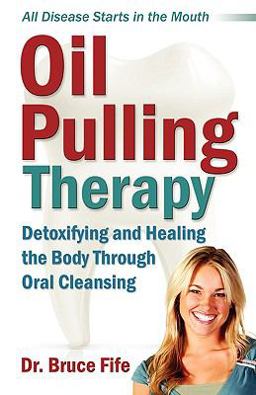 Oil Pulling Therapy Detoxifying and Healing the Body Through Oral Cleansing  9780941599672 Front Cover