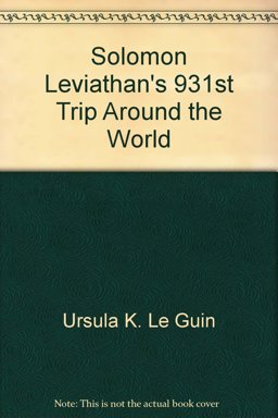 Solomon Leviathan's Nine-Hundred and Thirty-First Trip Around the World