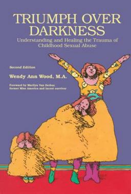 Triumph over Darkness Understanding and Healing the Trauma of Childhood Sexual Abuse 2nd 9780941831864 Front Cover