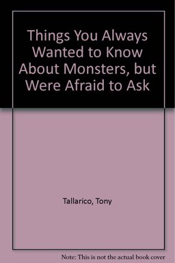 Things You Always Wanted to Know about Monsters Things You Always Wanted to Know about Monsters