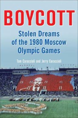 Boycott Stolen Dreams of the 1980 Moscow Olympic Games  9780942257403 Front Cover