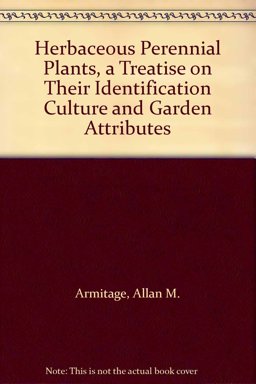 Herbaceous Perennial Plants A Treatise on Their Identification, Culture, and Garden Attributes 1st 1989 9780942375022 Front Cover