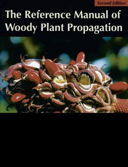 The Reference Manual of Woody Plant Propagation The Reference Manual of Woody Plant Propagation