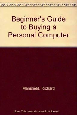 The Beginner's Guide to Buying a Personal Computer