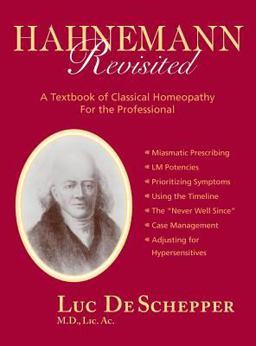 Hahnemann Revisited: A Textbook of Classical Homeopathy for the Professional: LIC Ac Luc De Schepper, Luc De Schepper: 1st 9780942501100 Front Cover