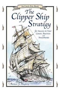 Clipper Ship Strategy For Success in Your Career, Business, and Investments  9780942617375 Front Cover