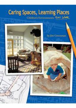 Caring Spaces, Learning Places 2005 Children's Environments That Work 2nd 9780942702330 Front Cover