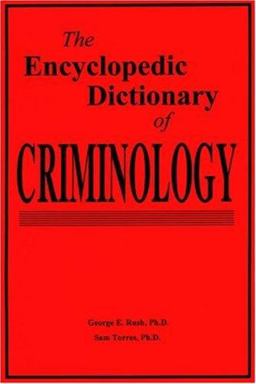 The Encyclopedic Dictionary of Criminology