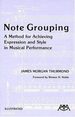 Note Grouping A Method for Achieving Expression and Style in Musical Performance  9780942782004 Front Cover