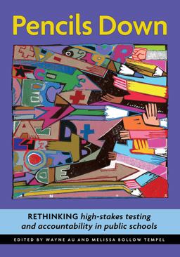 Pencils Down Rethinking High-Stakes Testing and Accountability in Public Schools  9780942961515 Front Cover