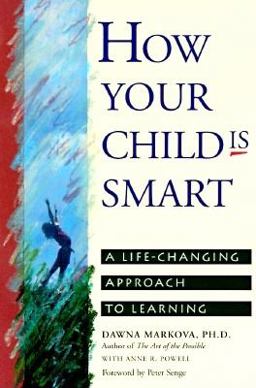 How Your Child Is Smart A Life-Changing Approach to Learning  9780943233383 Front Cover