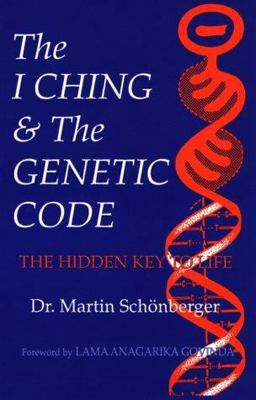 I Ching and the Genetic Code The Hidden Key to Life  9780943358376 Front Cover