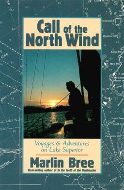 Call of the North Wind Voyages and Adventures on Lake Superior  9780943400907 Front Cover