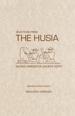 Selections from the Husia : Sacred Wisdom from Ancient Egypt 2nd 9780943412061 Front Cover