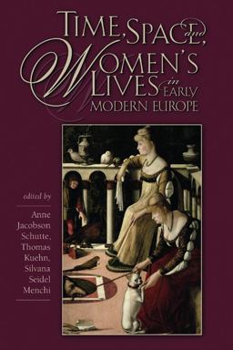 Time, Space, and Women's Lives in Early Modern Europe Time, Space, and Women's Lives in Early Modern Europe