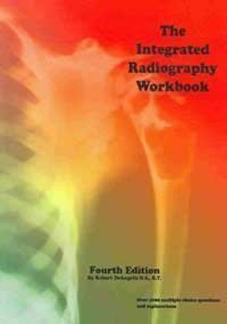 The Integrated Radiography Workbook: 4th 9780943589244 Front Cover