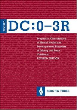 Diagnostic Classification of Mental Health and Developmental Disorders of Infancy and Early Childhood, Revised  9780943657905 Front Cover