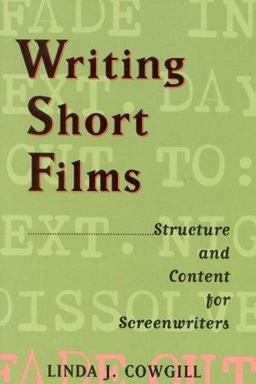 Writing Short Films Structure and Content for Screenwriters  9780943728803 Front Cover