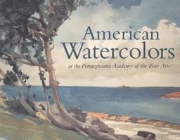 American Watercolors at the Pennsylvania Academy