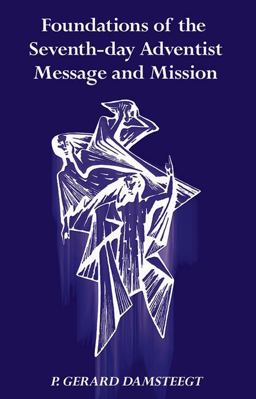 Foundations of the Seventh-Day Adventist Message and Mission  9780943872452 Front Cover