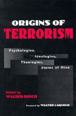 Origins of Terrorism Psychologies, Ideologies, Theologies, States of Mind  9780943875897 Front Cover