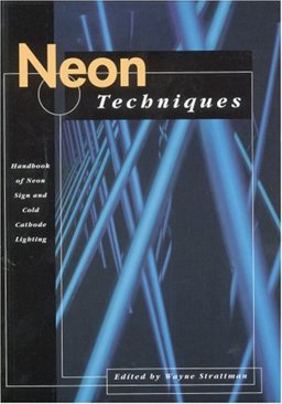 Neon Techniques Handbook of Neon Sign and Cold-Cathode Lighting 4th 9780944094273 Front Cover