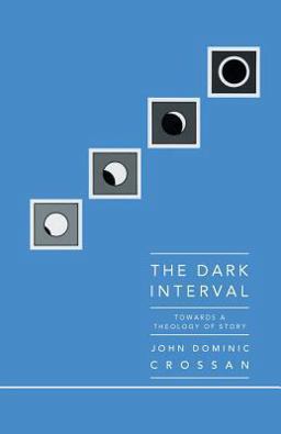 Dark Interval : Towards a Theology of Story 1st 9780944344064 Front Cover