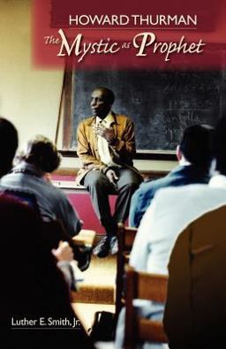 Howard Thurman : Mystic as Prophet  9780944350249 Front Cover