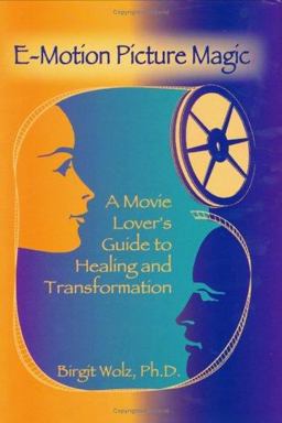 E-Motion Picture Magic : A Movie Lover's Guide to Healing and Transformation  9780944435557 Front Cover