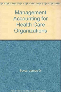 Management Accounting for Healthcare Organizations