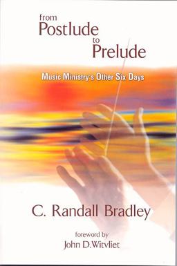 From Postlude to Prelude Music Ministry's Other Six Days  9780944529362 Front Cover