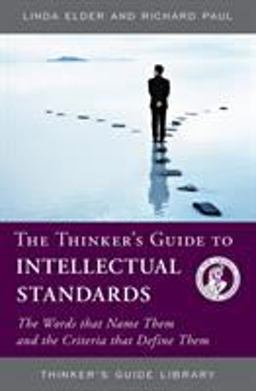 The Thinker's Guide to Intellectual Standards The Thinker's Guide to Intellectual Standards