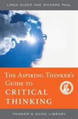 The Aspiring Thinker's Guide to Critical Thinking The Aspiring Thinker's Guide to Critical Thinking