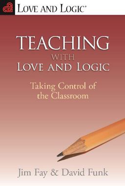 Teaching with Love and Logic Taking Control of the Classroom  9780944634486 Front Cover