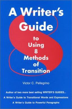 Writer's Guide to Using Eight Methods of Transition 1st 9780945045038 Front Cover