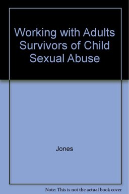 Working with Adults Survivors of Child Sexual Abuse Working with Adults Survivors of Child Sexual Abuse