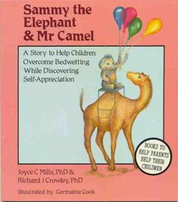 Sammy the Elephant and Mr. Camel A Story to Help Children Overcome Bedwetting While Discovering Self-Appreciation  9780945354093 Front Cover