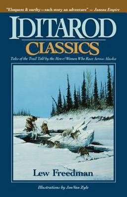 Iditarod Classics Tales of the Trail Told by the Men and Women Who Race Across Alaska  9780945397120 Front Cover