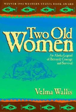 Two Old Women An Alaska Legend of Betrayal, Courage and Survival 10th 9780945397182 Front Cover